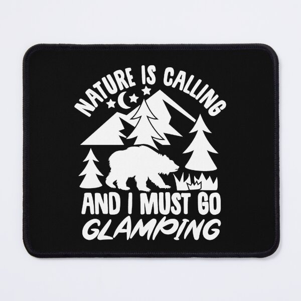 Item preview, Nature Is Calling and I Must Go Glamping designed and sold by FurioInc.