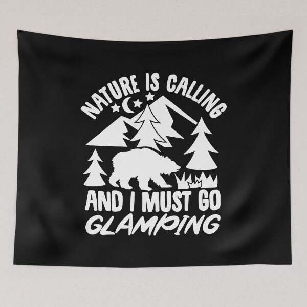 Item preview, Nature Is Calling and I Must Go Glamping designed and sold by FurioInc.