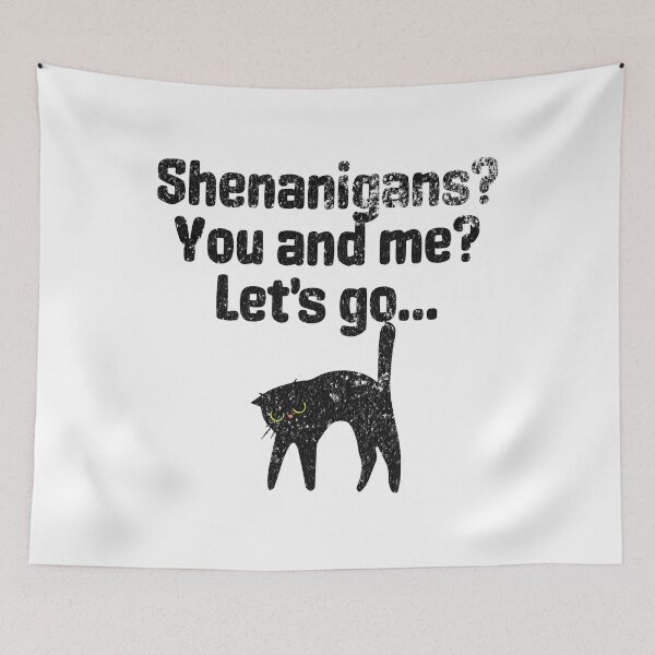 Item preview, Shenanigans, You And Me, Let's Go - Chaos and Fun For Trouble Makers designed and sold by AlanPhotoArt.