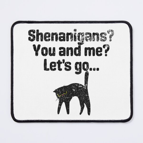 Item preview, Shenanigans, You And Me, Let's Go - Chaos and Fun For Trouble Makers designed and sold by AlanPhotoArt.