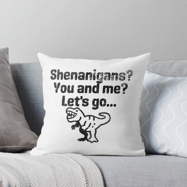 Item preview, Shenanigans, You And Me, Let's Go - Party Like A Tyrannosaurus designed and sold by AlanPhotoArt.