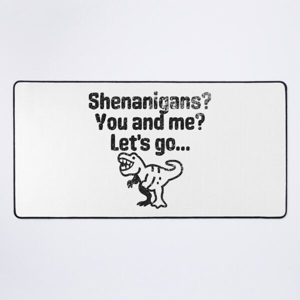 Item preview, Shenanigans, You And Me, Let's Go - Party Like A Tyrannosaurus designed and sold by AlanPhotoArt.