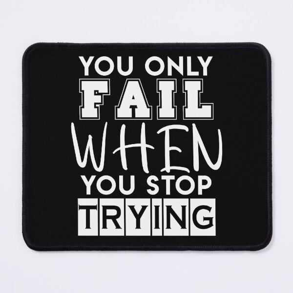 Item preview, You Only Fail When You Stop Trying designed and sold by UA-Shirts.