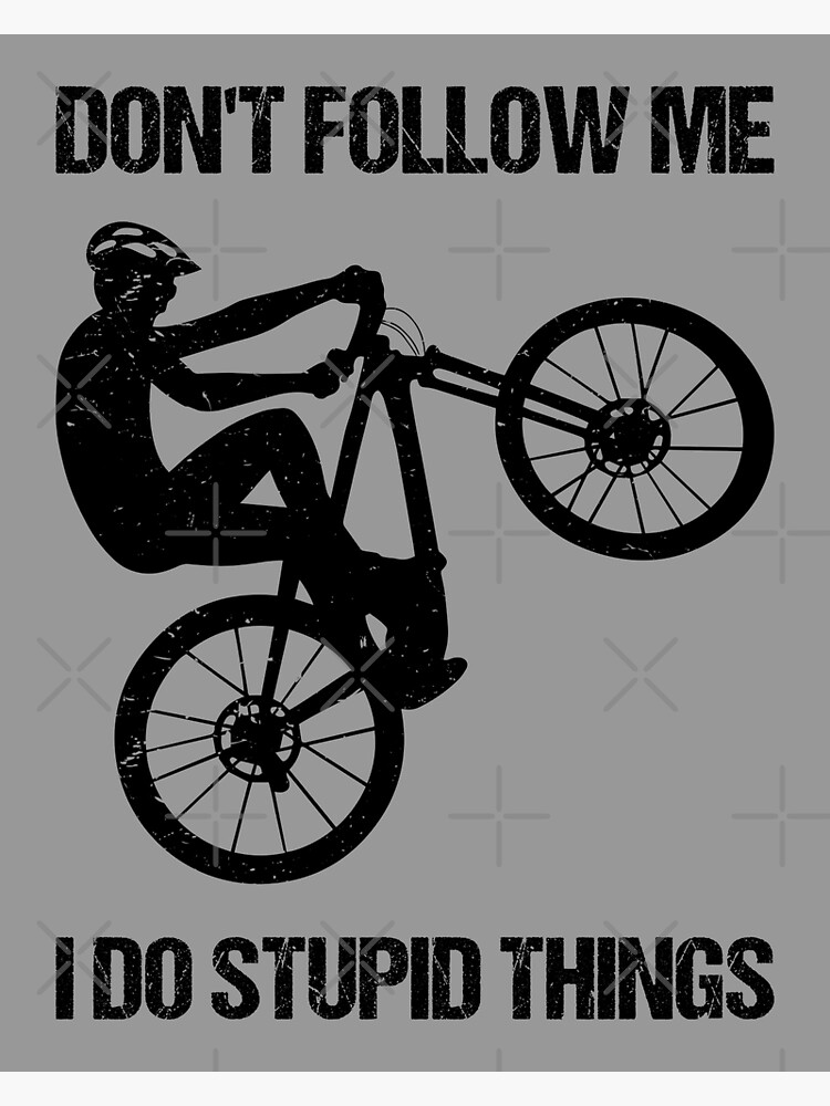 Don't Follow Me I Do Stupid Things - Mountain Bike VIII Sticker for Sale  by lemon-pepper