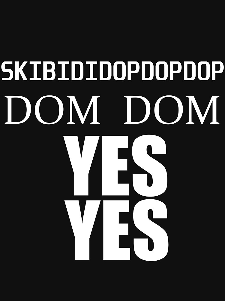 Dom Dom Yes Yes  Essential T-Shirt for Sale by NaruzanStyle