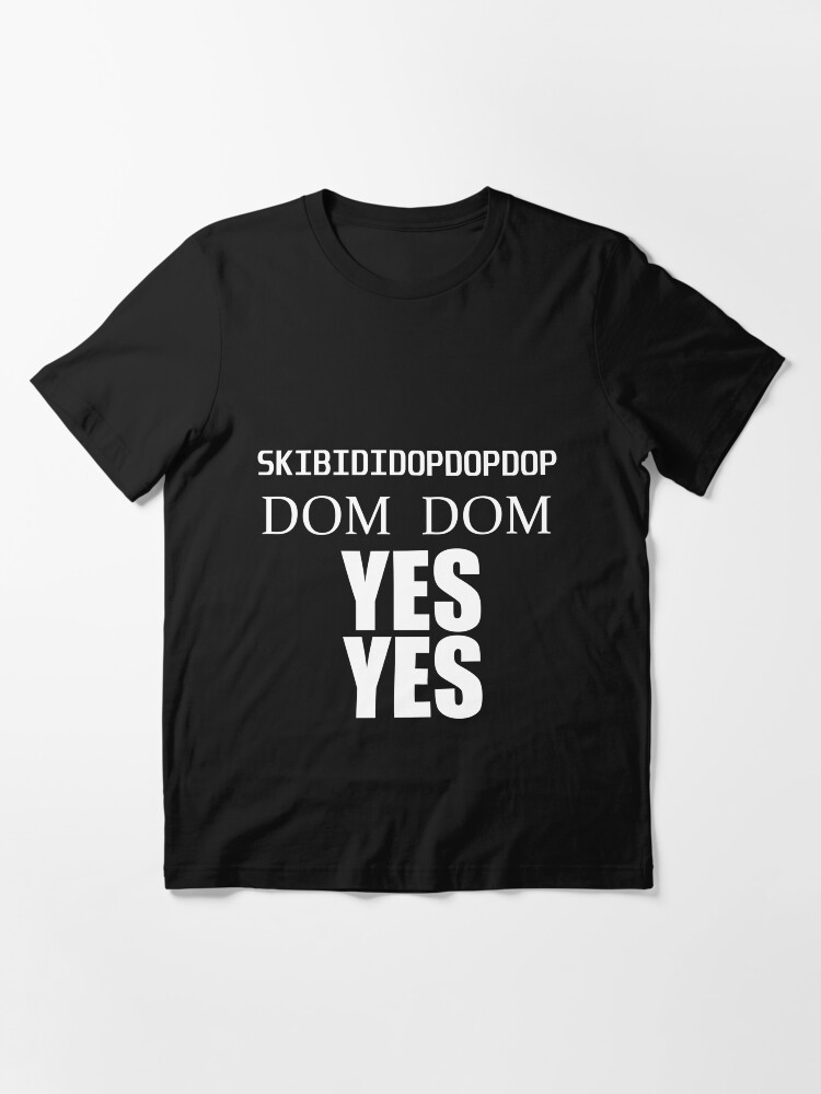 Dom dom yes yes meme Essential T-Shirt for Sale by Dylanschillin