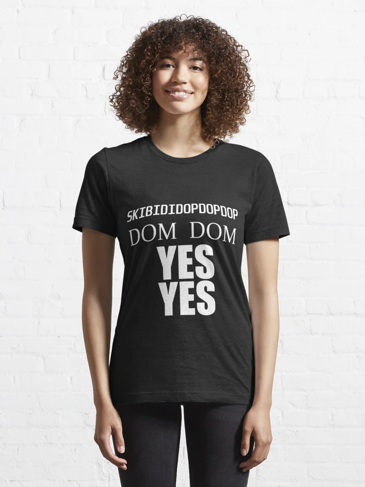 Dom Dom Yes Yes  Essential T-Shirt for Sale by NaruzanStyle