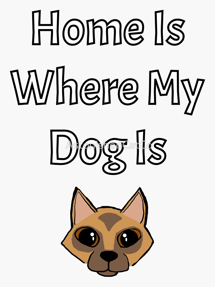 Thumbnail 3 of 3, Sticker, Home is Where My Dog Is - Astonished Cat Company designed and sold by AstonishedCatCo.