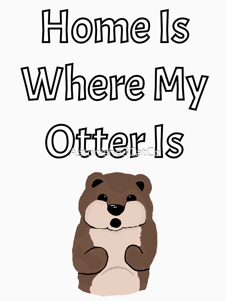 Thumbnail 7 of 7, Classic T-Shirt, Home is Where My Otter Is - Astonished Cat Company designed and sold by AstonishedCatCo.