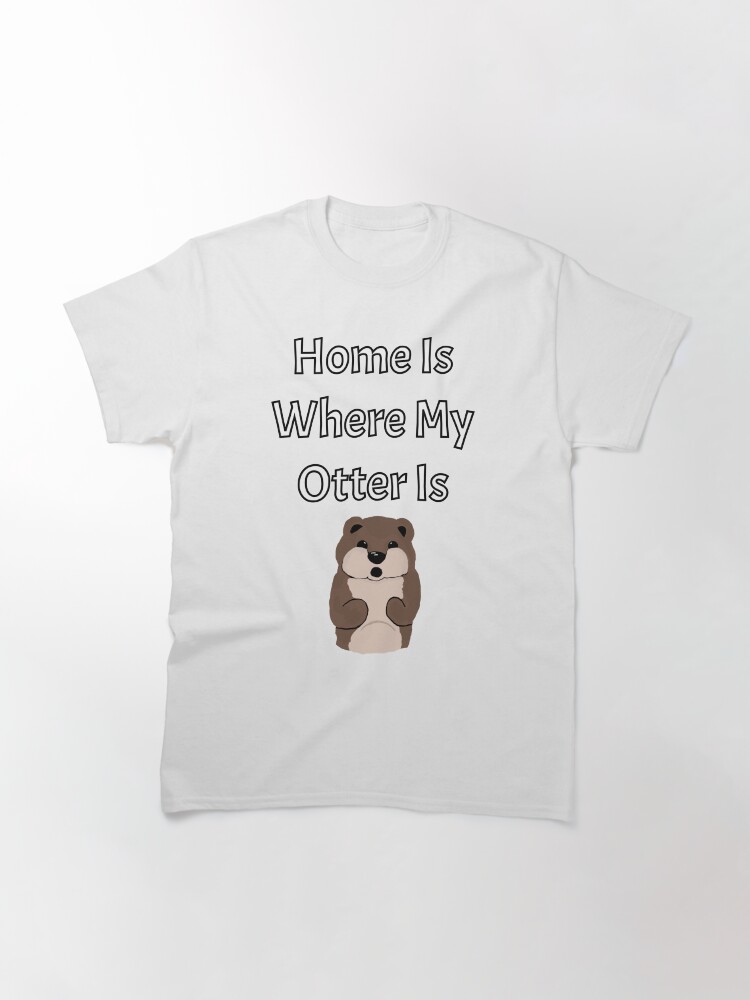 Thumbnail 3 of 7, Classic T-Shirt, Home is Where My Otter Is - Astonished Cat Company designed and sold by AstonishedCatCo.