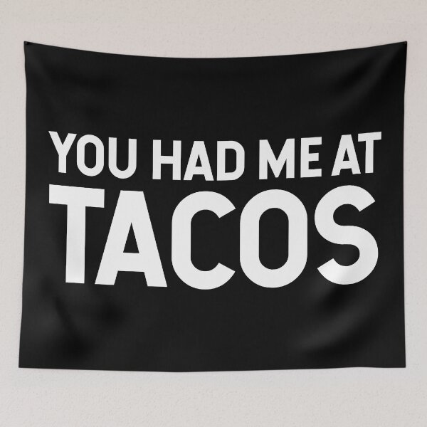 Item preview, You Had Me At Tacos V2 designed and sold by SarahJisri.