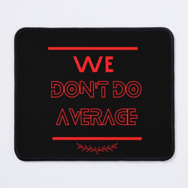 Item preview, We Don't Do Average slogan Red on black designed and sold by PalomaHealing24.
