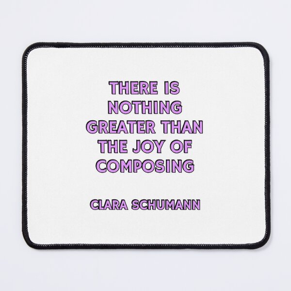 Item preview, Composer quotes - There is nothing greater than the joy of composing - Clara Schumann designed and sold by Inspirationmotivation.
