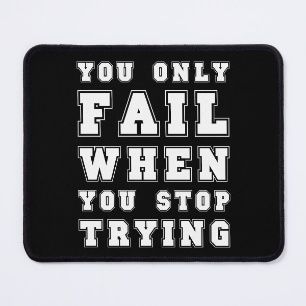 Item preview, You Only Fail When You Stop Trying designed and sold by UA-Shirts.