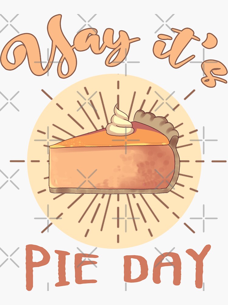 " National pie day yay its pie day 2023 " Sticker for Sale by Peachaya