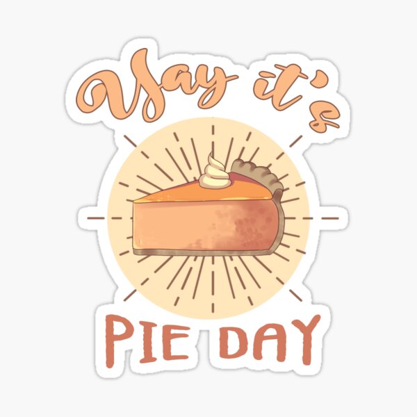 " National pie day yay its pie day 2023 " Sticker for Sale by Peachaya