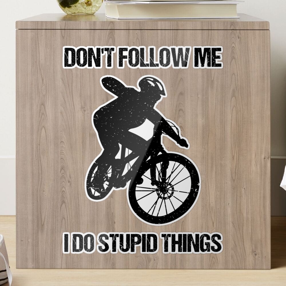 Don't Follow Me I Do Stupid Things - Mountain Bike VIII Sticker for Sale  by lemon-pepper