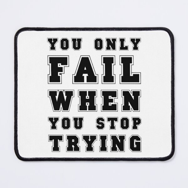 Item preview, You Only Fail When You Stop Trying designed and sold by UA-Shirts.