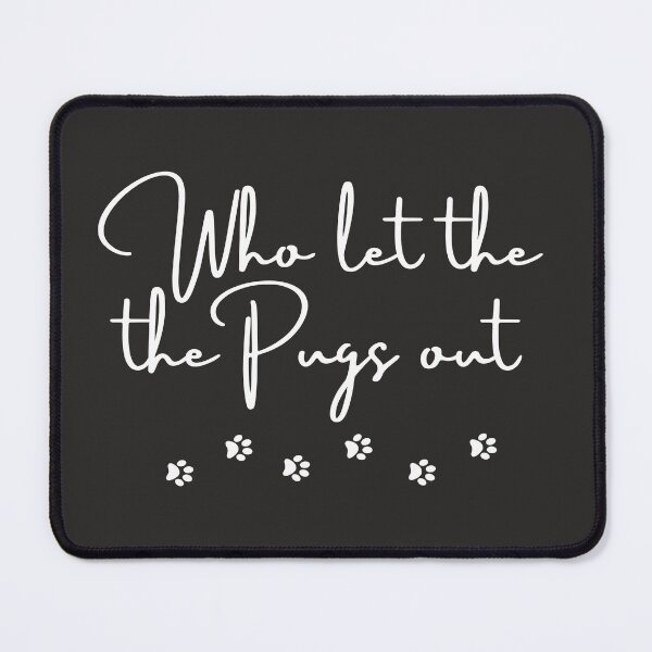 Item preview, Who let the Pugs out.  Pug Mamma. Pug Mummy designed and sold by Doggymadness.