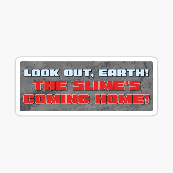 Look Out, Earth! The Slime's Coming Home! Red Dwarf Sticker