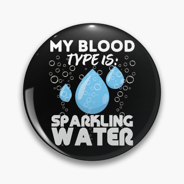 Item preview, My blood type is Sparkling water designed and sold by DesignsByTaila.