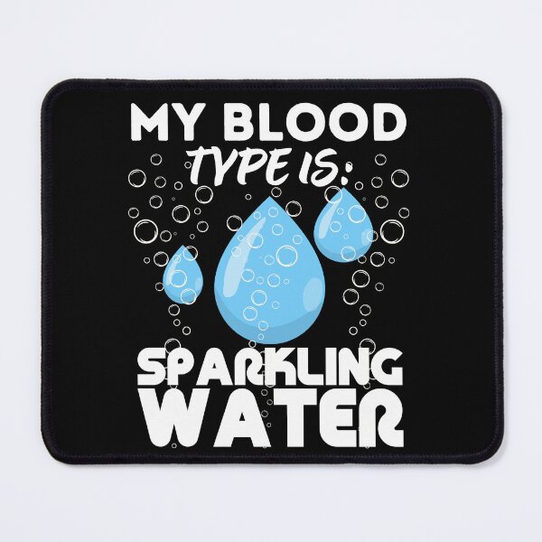 Item preview, My blood type is Sparkling water designed and sold by DesignsByTaila.