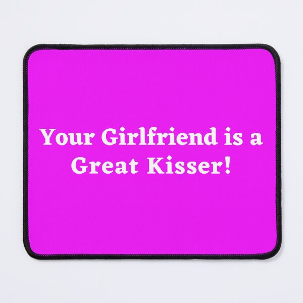Item preview, Your Girlfriend Is a Great Kisser designed and sold by smartness-shop.