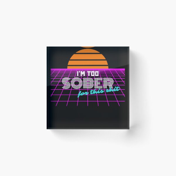 Item preview, I'm Too Sober For This Shit designed and sold by brytfanna.