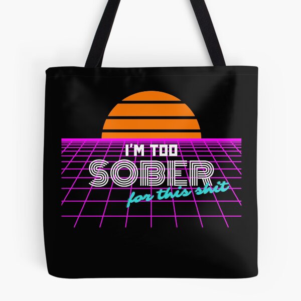Item preview, I'm Too Sober For This Shit designed and sold by brytfanna.