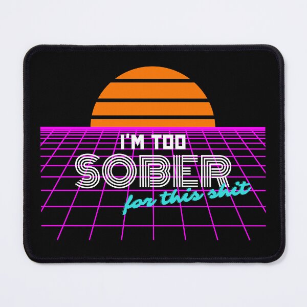 Item preview, I'm Too Sober For This Shit designed and sold by brytfanna.