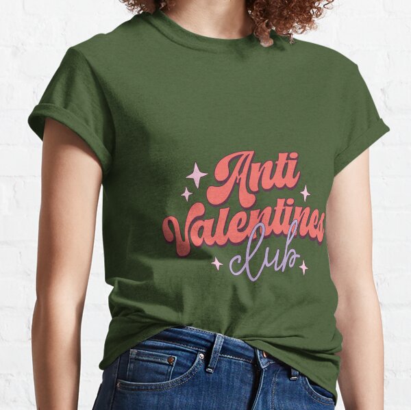 Anti Valentines Day T-Shirts for Sale