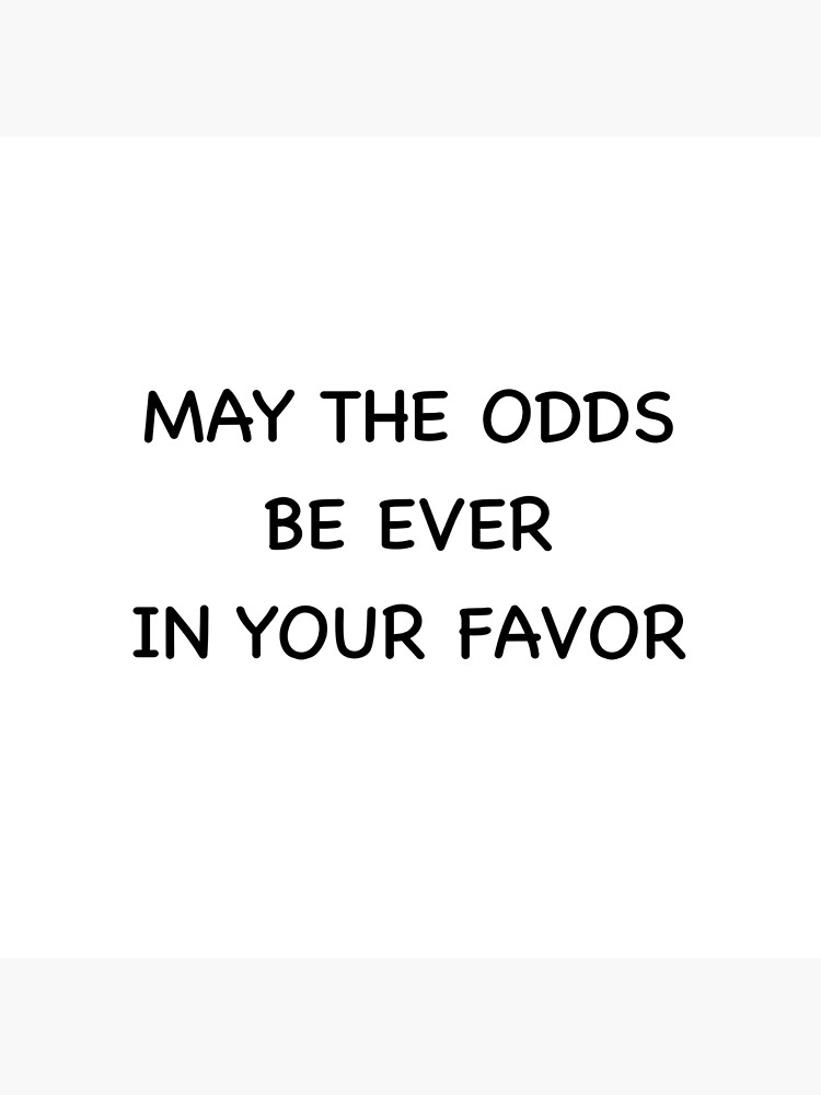 May the odds be ever in your favor