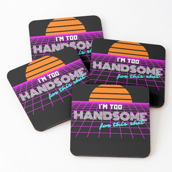 Item preview, I'm Too Handsome For This Shit designed and sold by brytfanna.