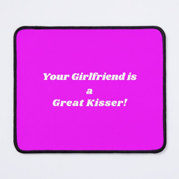 Item preview, Your Girlfriend Is a Great Kisser designed and sold by smartness-shop.