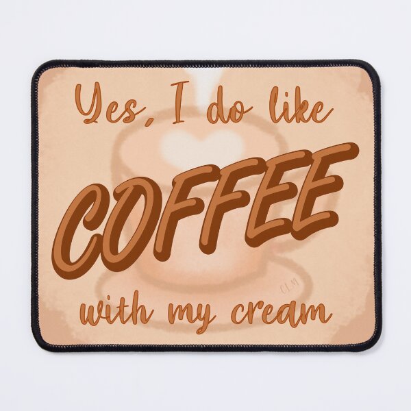 Item preview, Yes, I do like coffee with my cream designed and sold by MooneyDoodles.