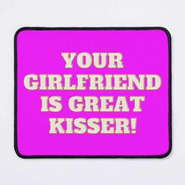 Item preview, Your Girlfriend Is a Great Kisser designed and sold by smartness-shop.