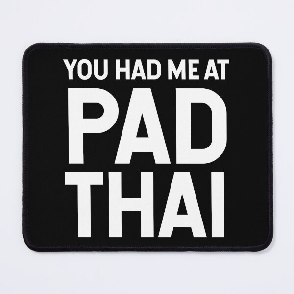 Item preview, You Had Me At Pad Thai V2 designed and sold by SarahJisri.