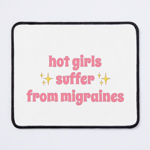 Item preview, Hot Girls Suffer from Migraines designed and sold by vrs1103.