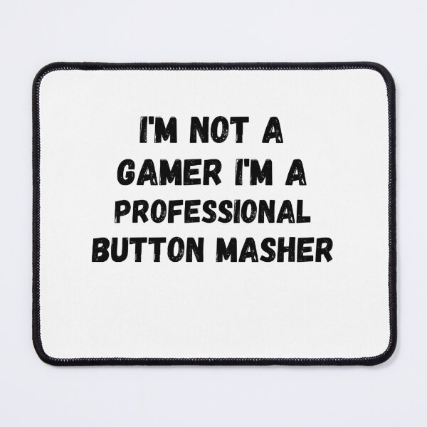 Item preview, Gaming Slogans - Im Not A Gamer Im A Professional Button Smasher - Funny Gamer Novelty Designs designed and sold by ImagesDesigns.