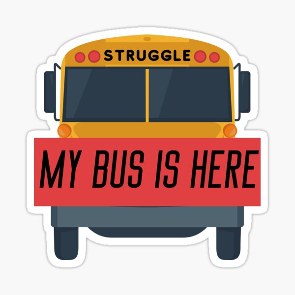 Artikel-Vorschau von Struggle Bus - Mein Bus ist da, Lehrer, designt und verkauft von Crafty-Anomaly.