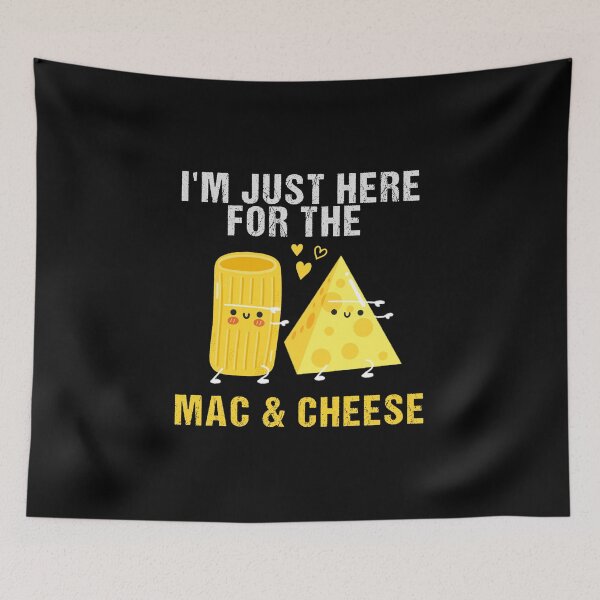 Item preview, I'm Just Here For The Mac And Cheese designed and sold by yssnyd.