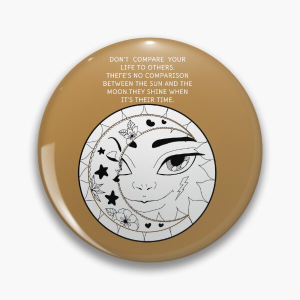 Item preview, Don't compare your life to others. There is no COMPARISON BETWEEN THE SUN AND THE MOON. THEY SHINE WHEN IT'S THEIR TIME. designed and sold by La Loca.