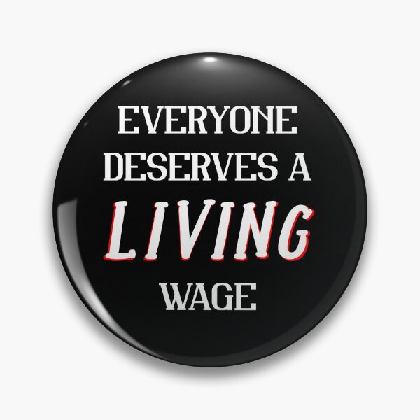 Item preview, Everyone Deserves a Living Wage Political  designed and sold by 2CreativeNomads.