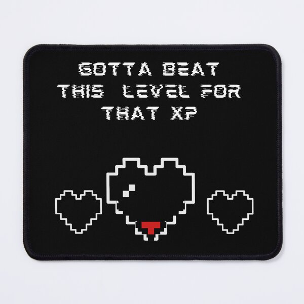 Item preview, Gotta beat this level for that XP designed and sold by PhoeniXDreamer.