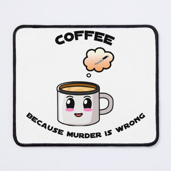 Item preview, Coffee. Because Murder is Wrong - Cute designed and sold by Cursorprints.