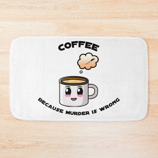 Item preview, Coffee. Because Murder is Wrong - Cute designed and sold by Cursorprints.