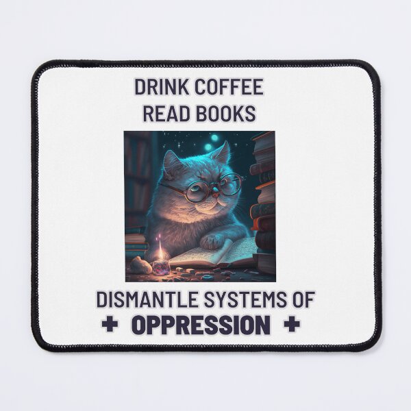 Item preview, Drink Coffee Read Books Dismantle Systems Of Oppression Cat designed and sold by Esc4n0r.