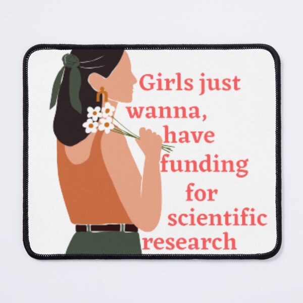 Item preview, Girls just wanna - have funding for scientific research designed and sold by 55venus55.