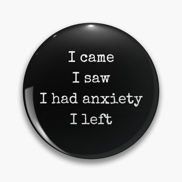 Item preview, Funny I Came I Saw I Had Anxiety I Left Panic Anxious designed and sold by MagicSD Designs.