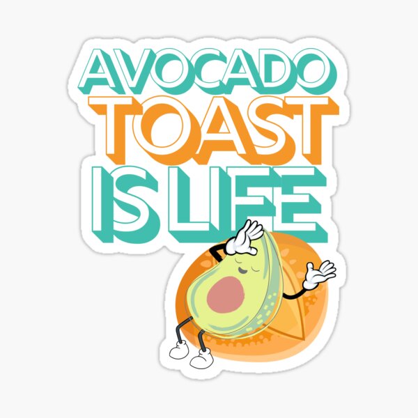 Avocado Toast is Life Sticker